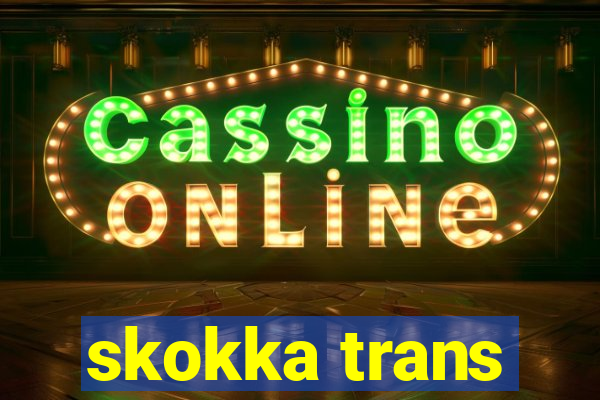 skokka trans